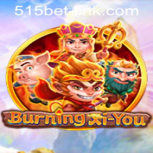 Exploring the Exciting World of BurningXiYou with 515bet PH Login