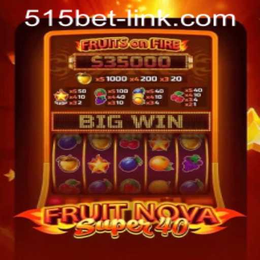 Exploring FruitNovaSuper40 and Discovering 515bet PH Login