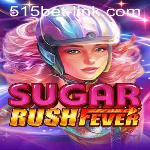SugarRushFever Game Guide with 515bet PH Login Insights